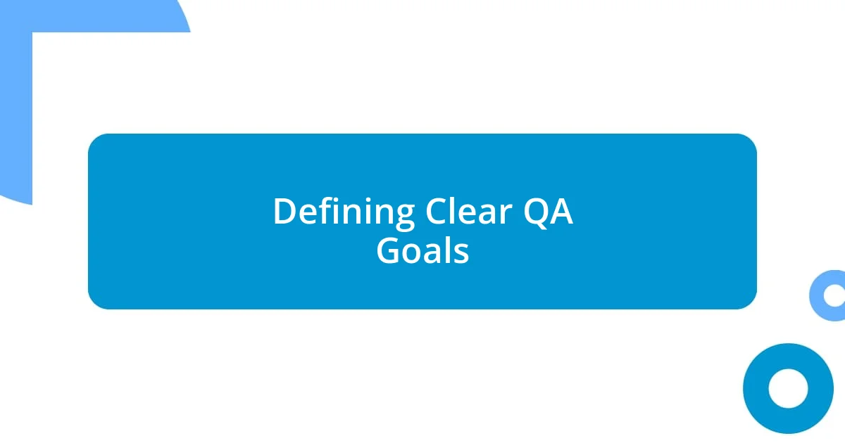 Defining Clear QA Goals