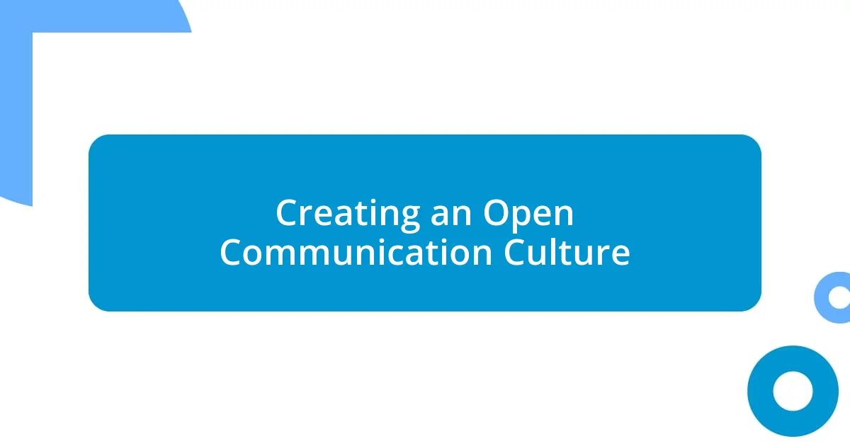 Creating an Open Communication Culture