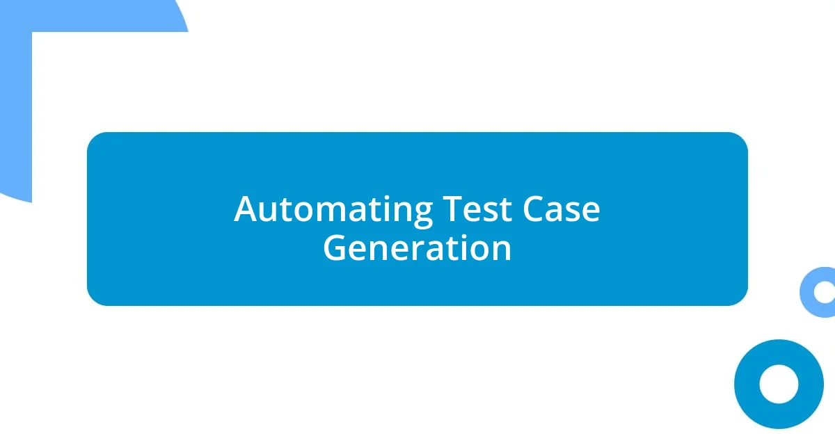 Automating Test Case Generation