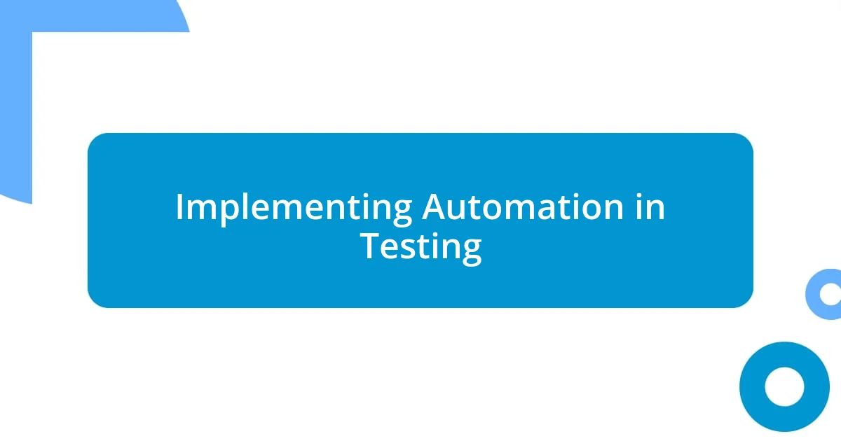 Implementing Automation in Testing