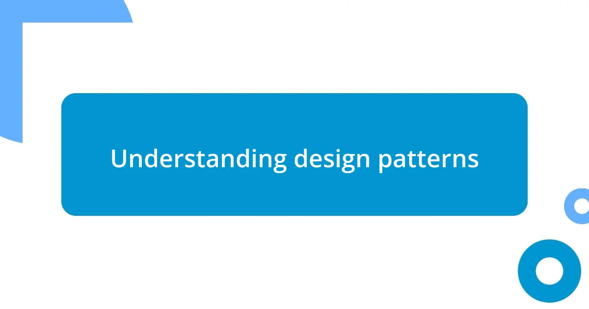 Understanding design patterns