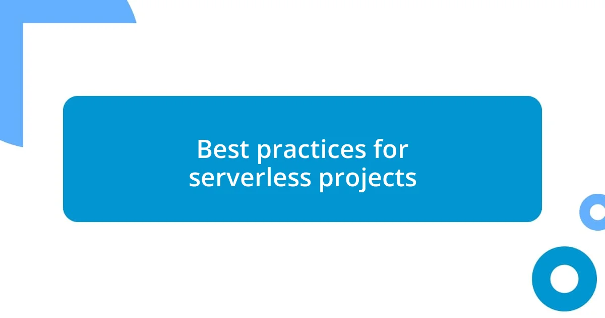 Best practices for serverless projects