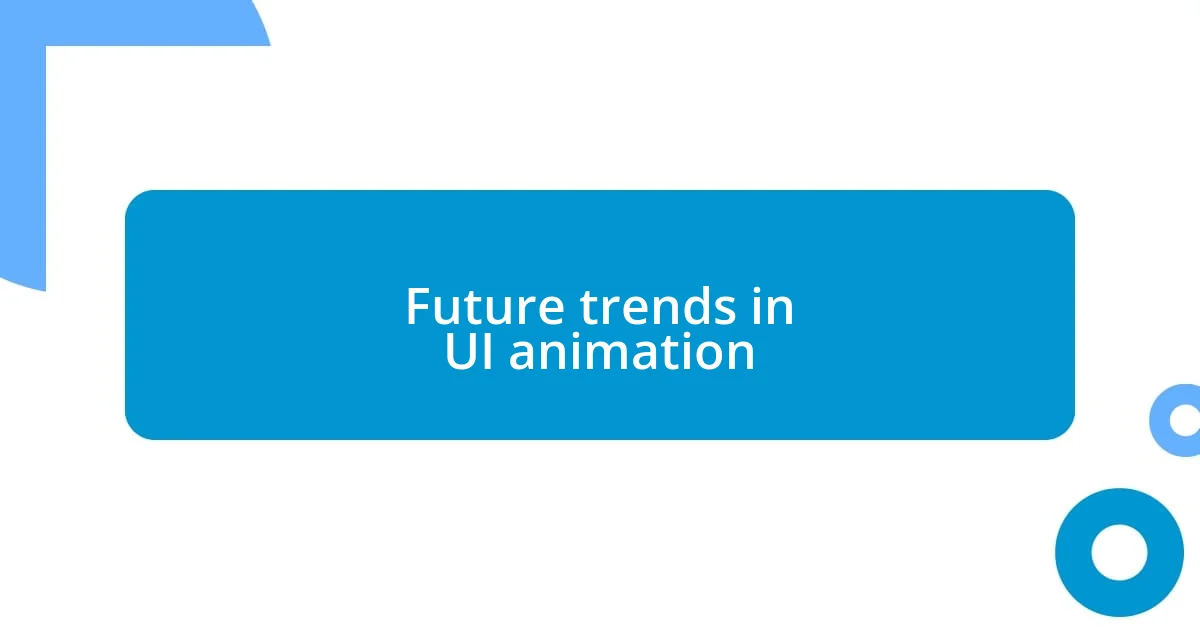 Future trends in UI animation