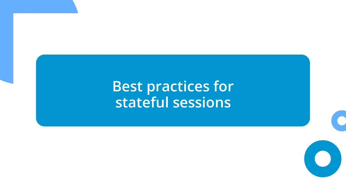 Best practices for stateful sessions