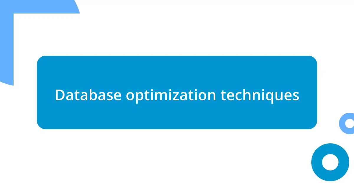 Database optimization techniques