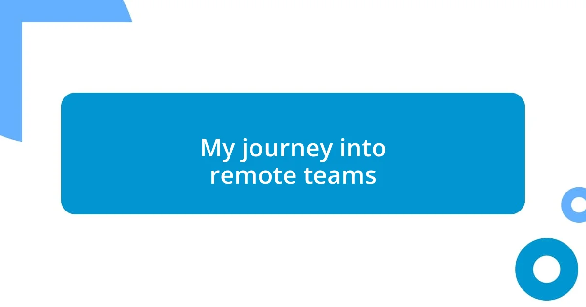 My journey into remote teams