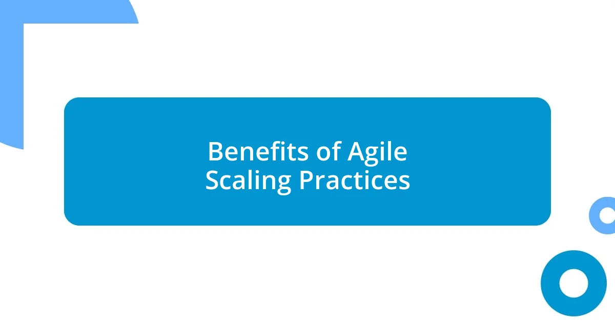 Benefits of Agile Scaling Practices