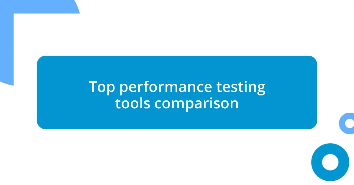 Top performance testing tools comparison