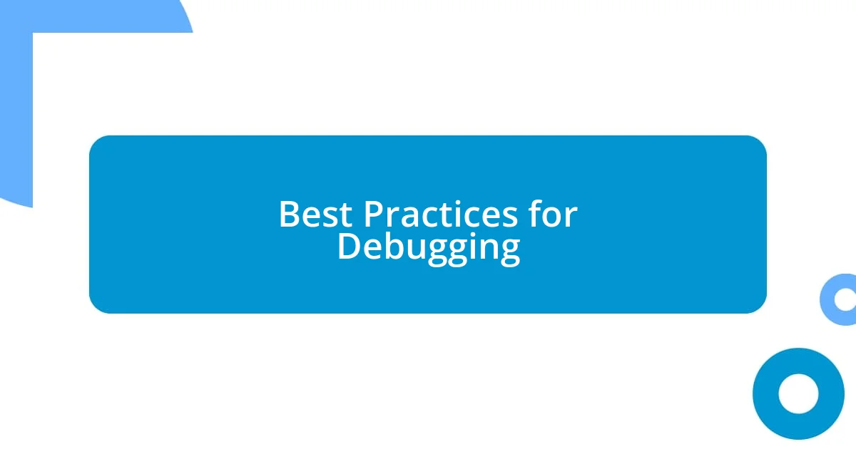 Best Practices for Debugging